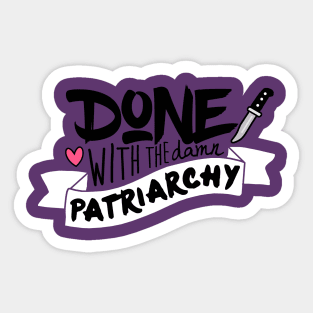 Done With the Damn Patriarchy Sticker